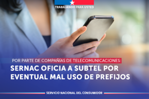 SERNAC OFICIA A SUBTEL POR EVENTUAL MAL USO DE PREFIJOS POR PARTE DE COMPAÑÍAS DE TELECOMUNICACIONES