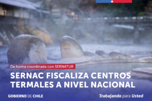 SERNAC REALIZA FISCALIZACIÓN A LOS CENTROS TERMALES DEL PAÍS